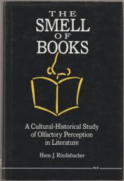 The smell of books : a cultural-historical study of olfactory perception in literature