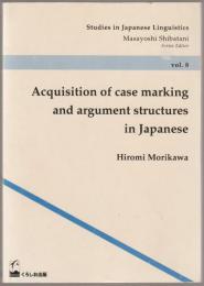Acquisition of case marking and argument structures in Japanese