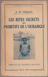 Les rites secrets des primitifs de l'Oubangui