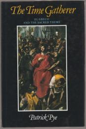 The time gatherer : El Greco and the sacred theme.