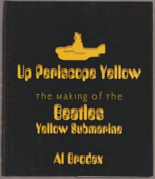 Up periscope yellow : the making of Yellow submarine.
