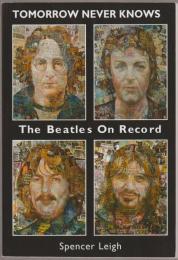 Tomorrow Never Knows : The Beatles on Record