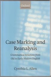 Case marking and reanalysis : grammatical relations from Old to Early Modern English