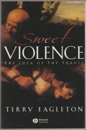 Sweet violence : the idea of the tragic.