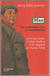Mao : de la pratique et de la contradiction : avec une lettre d'Alain Badiou et la réponse de Slavoj Žižek