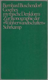 Goethes mythische Denkform : zur Ikonographie der "Wahlverwandtschaften"