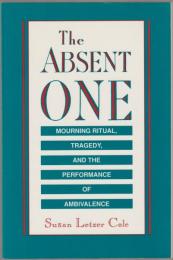 The absent one : mourning ritual, tragedy, and the performance of ambivalence