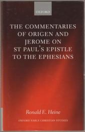 The commentaries of Origen and Jerome on St Paul's epistle to the Ephesians