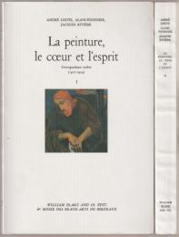 La peinture, le cœur et l'esprit : correspondance inédite, 1907-1924.