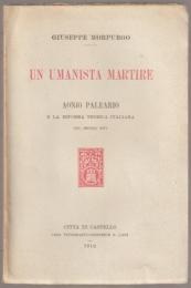 Un umanista martire : Aonio Paleario e la riforma teorica italiana nel secolo XVI.