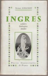 Ingres : cahiers littéraires inédits.
