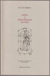 Lettres à Alfred Bansard des Bois : mars 1862 - octobre 1874.