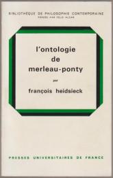L'ontologie de Merleau-Ponty.