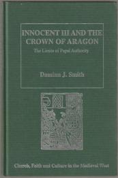 Innocent III and the crown of Aragon : the limits of papal authority.