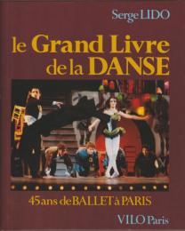 Le grand livre de la danse : 45 ans de ballet à Paris.
