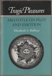 Tragic pleasures : Aristotle on plot and emotion