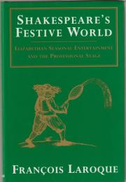 Shakespeare's festive world : Elizabethan seasonal entertainment and the professional stage
