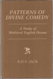 Patterns of divine comedy : a study of mediaeval English drama