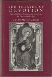 The theater of devotion : East Anglian drama and society in the late Middle Ages