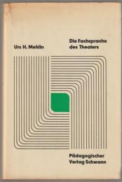 Die Fachsprache des Theaters : eine Untersuchung der Terminologie von Bühnentechnik, Schauspielkunst und Theaterorganisation