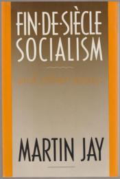 Fin-de-siècle socialism and other essays.