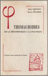 Thomas Hobbes de la métaphysique à la politique : actes du Colloque Franco-américain de Nantes