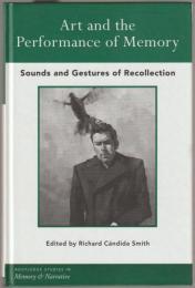 Art and the performance of memory : sounds and gestures of recollection