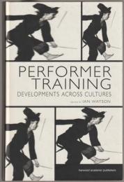 Performer training : developments across cultures.