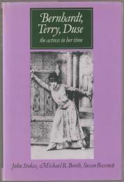 Bernhardt, Terry, Duse : the actress in her time
