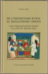 De l'érémitisme rural au monachisme urbain : les camaldules en Italie à la fin du moyen âge