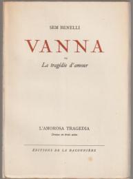 Vanna ou La tragedie d'amour :  L'Amorosa tragedia. Drame en trois actes.