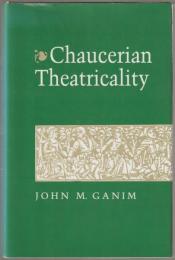 Chaucerian theatricality.
