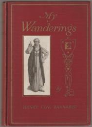 My wanderings. Reminiscences of Henry Clay Barnabee; being an attempt to account for his life, with some excuses for his professional career.