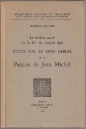 Le théâtre sacré de la fin du Moyen Âge : étude sur le sens moral de la Passion de Jean Michel