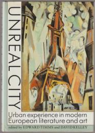 Unreal city : urban experience in modern European literature and art