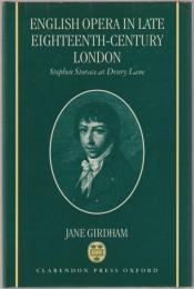 English opera in late eighteenth-century London : Stephen Storace at Drury Lane