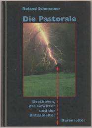 Die Pastorale : Beethoven, das Gewitter und der Blitzableiter