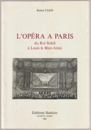 L'opéra à Paris : du Roi Soleil à Louis le Bien-Aimé