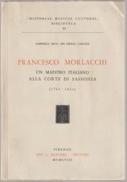 Francesco Morlacchi, 1784-1841: Un Maestro Italiano Alla Corte Di Sassonia.