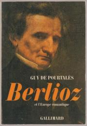Berlioz et l'Europe romantique.
