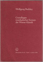 Grundlagen musikalischer Formen der Wiener Klassik : an Hand der zeitgenössischen Theorie von Joseph Riepel und Heinrich Christoph Koch dargestellt an Menuetten und Sonatensätzen (1750-1790)