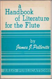 A handbook of literature for the flute : compilation of graded method materials, solos, and ensemble music for flutes