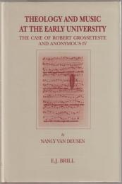 Theology and music at the early university : the case of Robert Grosseteste and Anonymous IV