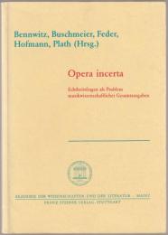 Opera incerta : Echtheitsfragen als Problem musikwissenschaftlicher Gesamtausgaben : Kolloquium Mainz 1988 : Bericht im Auftrag des Ausschusses für musikwissenschaftliche Editionen der Konferenz der Akademien der Wissenschaften in der Bundesrepublik Deutschland