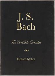 J. S. Bach : The Complete Cantatas.