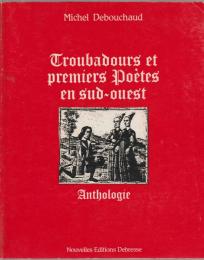 Troubadours et premiers poètes en Sud-Ouest