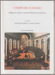 I tempi del Concilio : religione, cultura e società nell'Europa tridentina