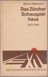 Das Zürcher Schauspielhaus, 1933-1945 : oder Die letzte Chance