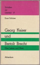 Georg Kaiser und Bertolt Brecht : über Leben und Werk