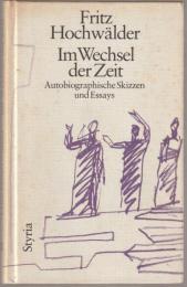 Im Wechsel der Zeit : Autobiographische Skizzen und Essays.
